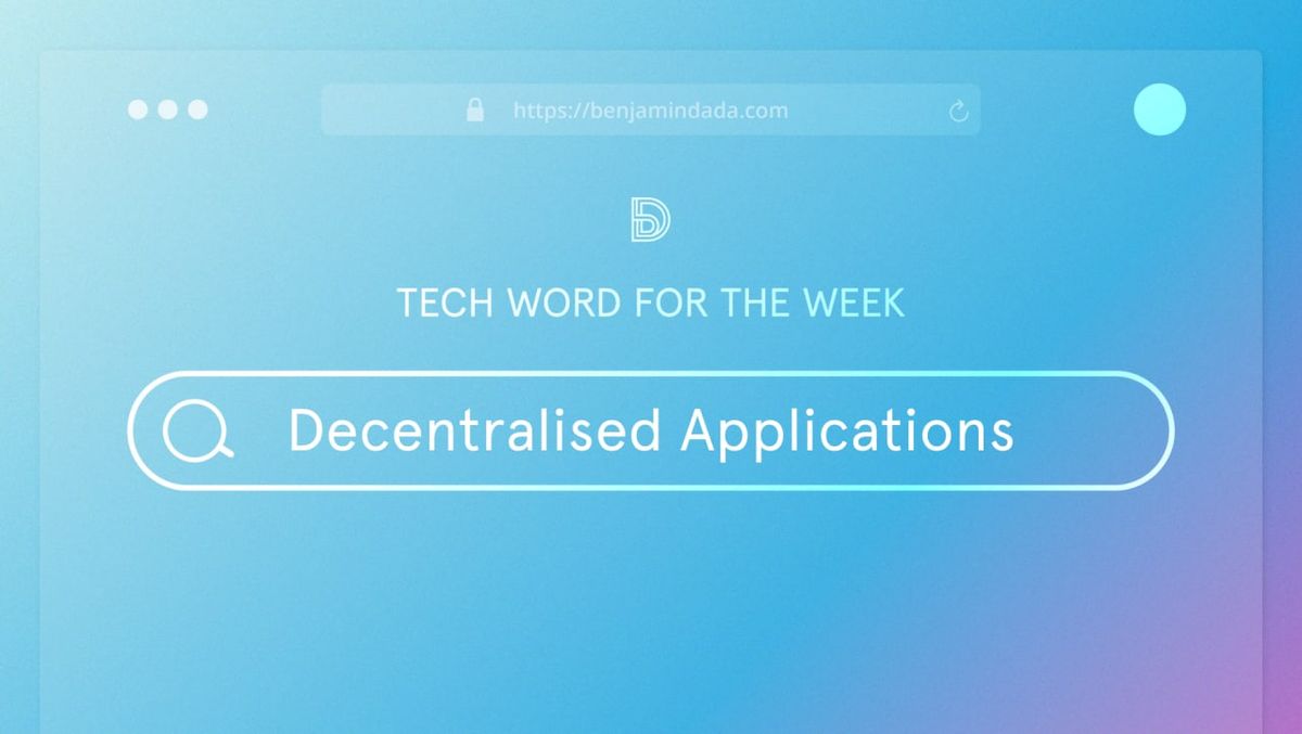 Decentralised applications (dApps)