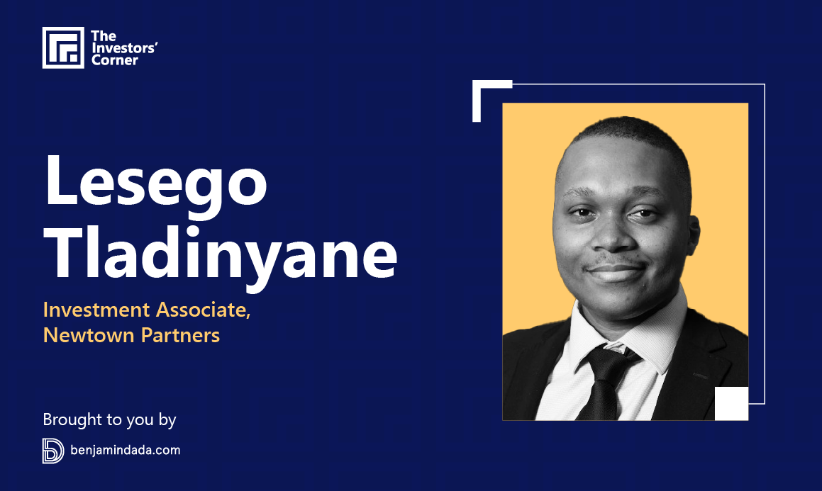 The Investors’ Corner #3: Lesego Tladinyane — Investment Associate at Newtown Partners