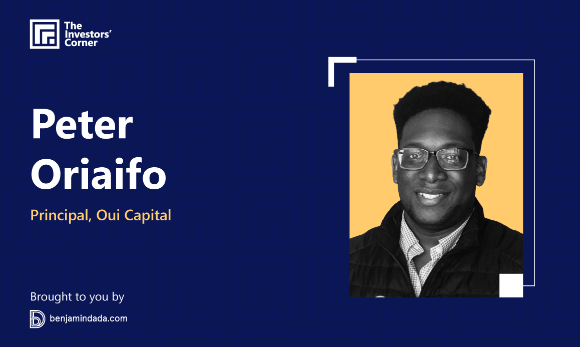 The Investors' Corner — Peter Oriaifo, Principal at Oui Capital