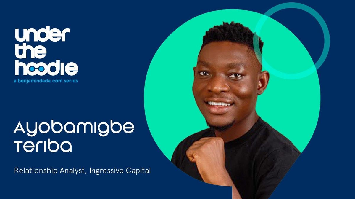 Under The Hoodie: Ayobamigbe Teriba—Relationship Analyst, Ingressive Capital