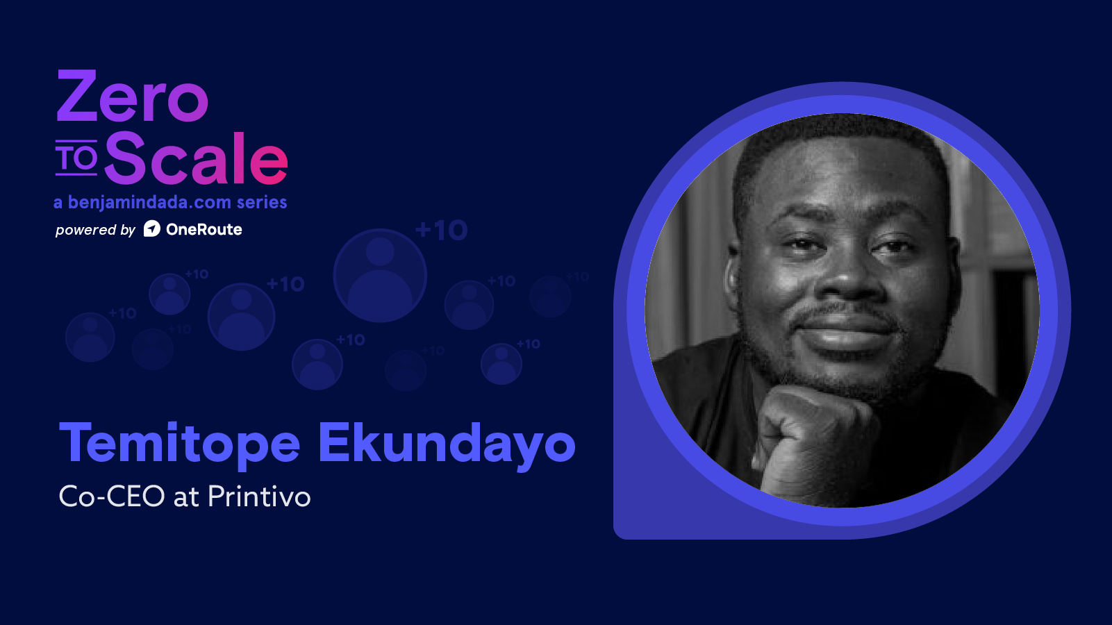 Zero To Scale: Temitope Ekundayo, Co-CEO at Printivo