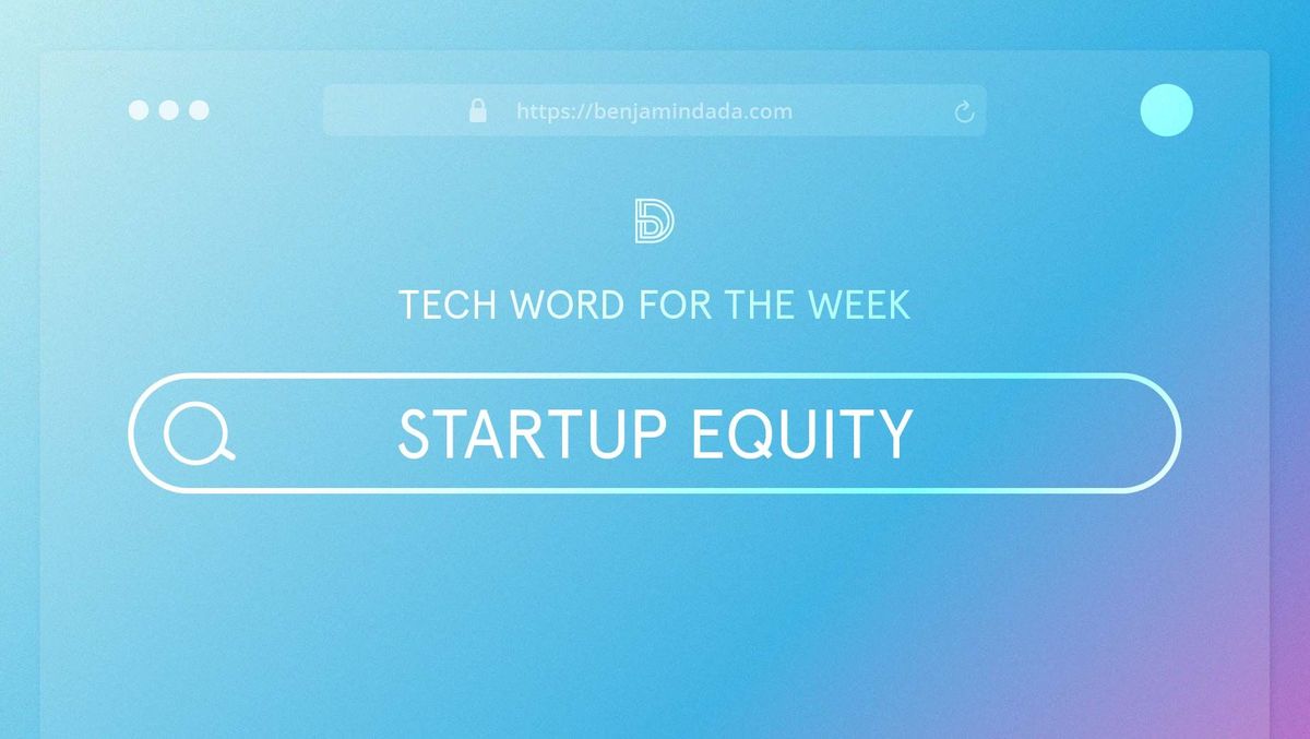 Tech Word For The Week: Startup Equity