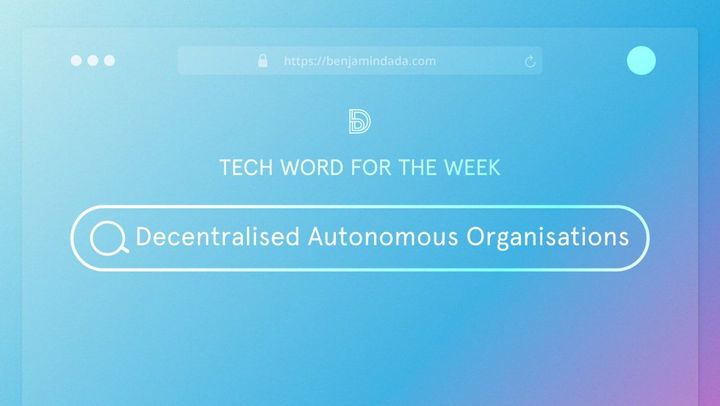 Decentralised Autonomous Organisations (DAO)