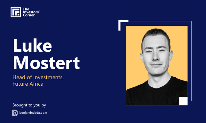 The Investors' Corner #2: Luke Mostert — Head of Investments at Future Africa