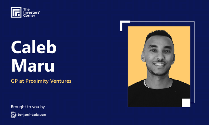 The Investors' Corner — Caleb Maru, GP at Proximity Ventures