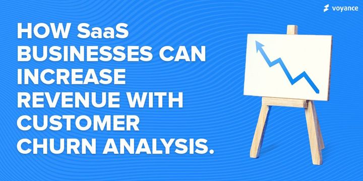 How SaaS businesses can increase revenue with customer churn analysis