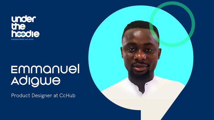Under The Hoodie—Emmanuel Adigwe, Product Designer at Co-creation Hub