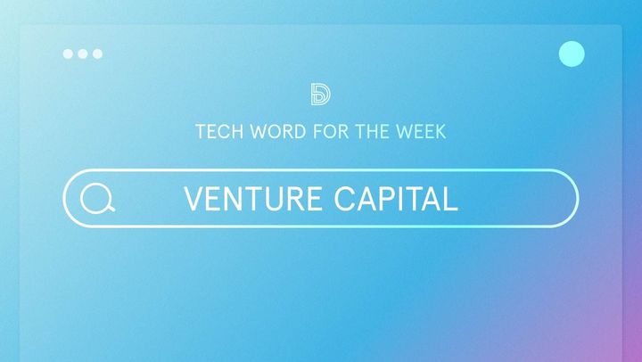 Tech Word For The Week: Venture Capital