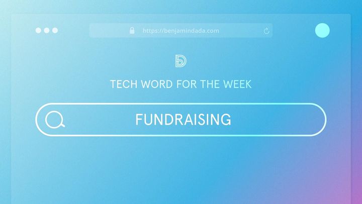 Tech Word For The Week: Fundraising