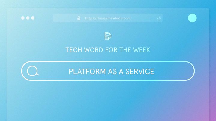 Tech Word for The Week: Platform As A Service (PaaS)