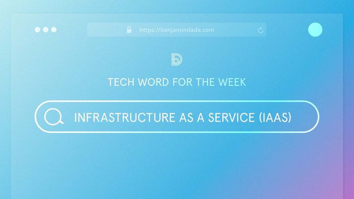 Tech Word For The Week: Infrastructure As A Service (IaaS)