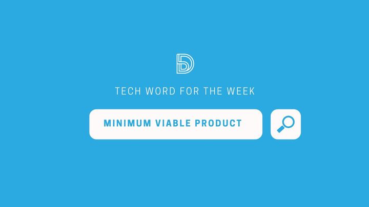 Tech Word For The Week: Minimum Viable Product